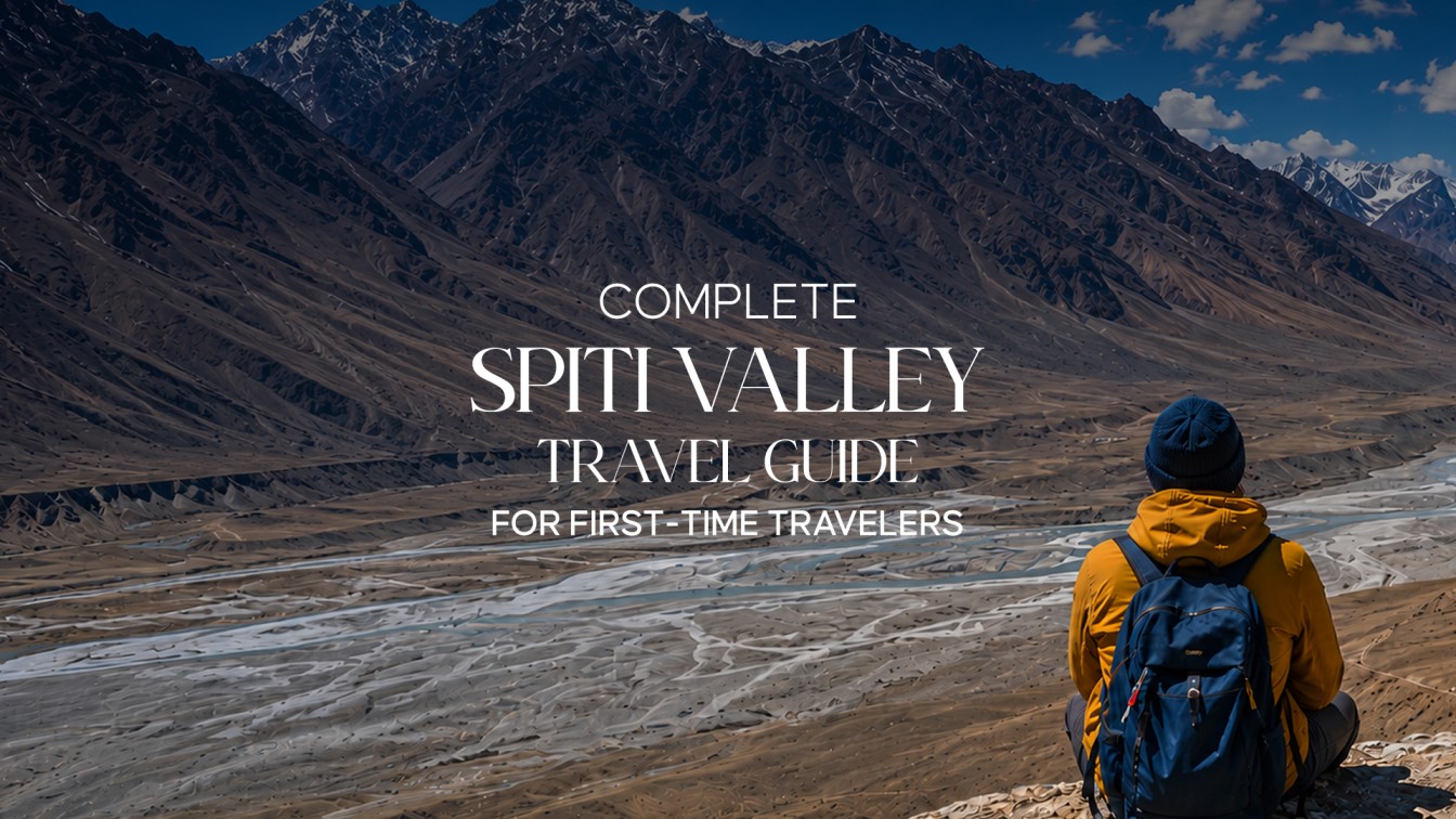 Complete Spiti Valley Travel Guide for First-Time Travelers