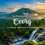 Top Places to Visit Near Coorg for Nature Adventure & Relaxation