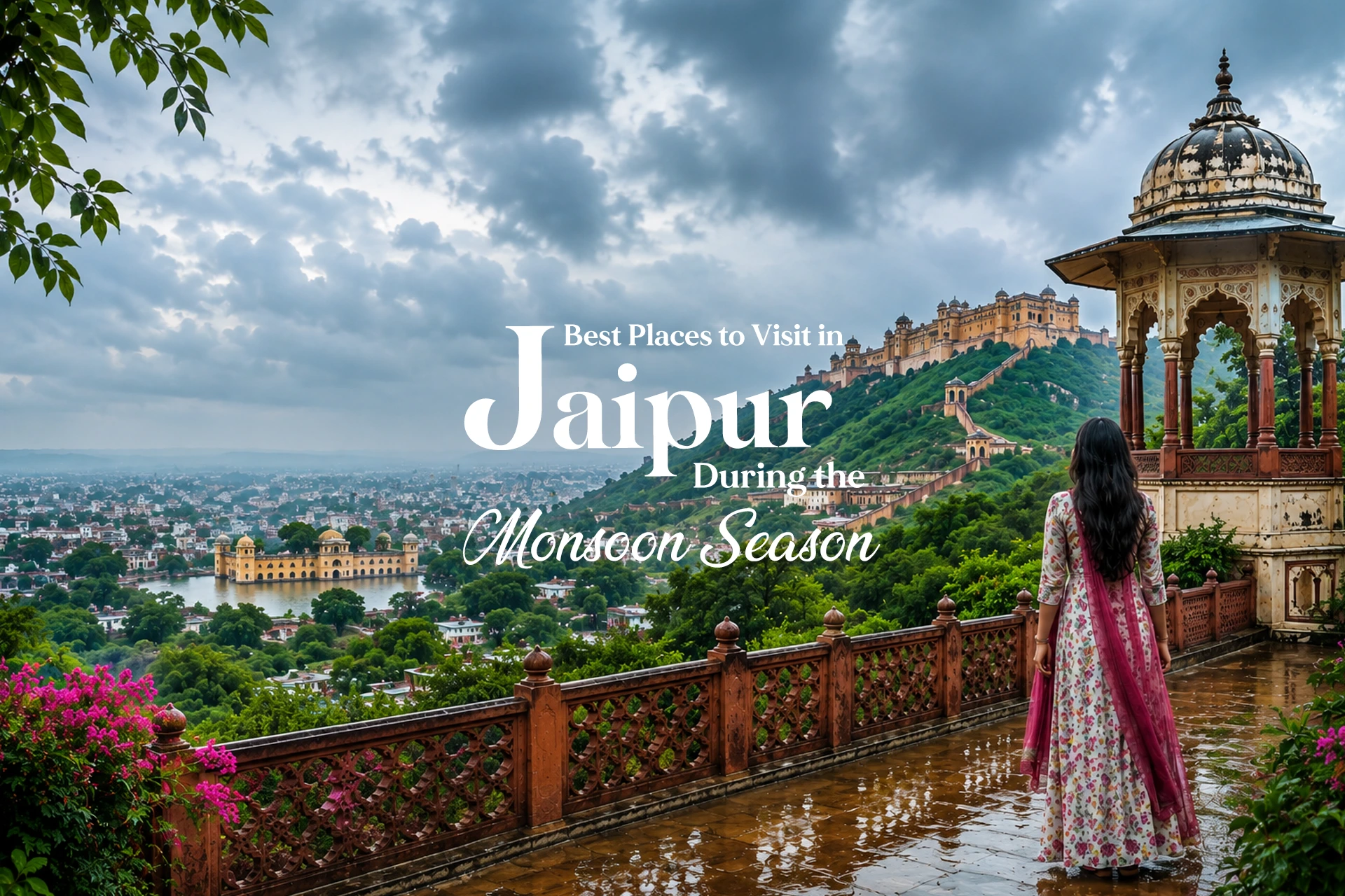Best Places to Visit in Jaipur During the Monsoon Season Now