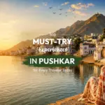 Top Must-Try Experiences in Pushkar for Every Traveller Today