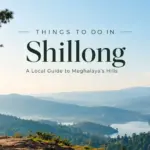 Things to Do in Shillong: A Local Guide to Meghalaya's Hills
