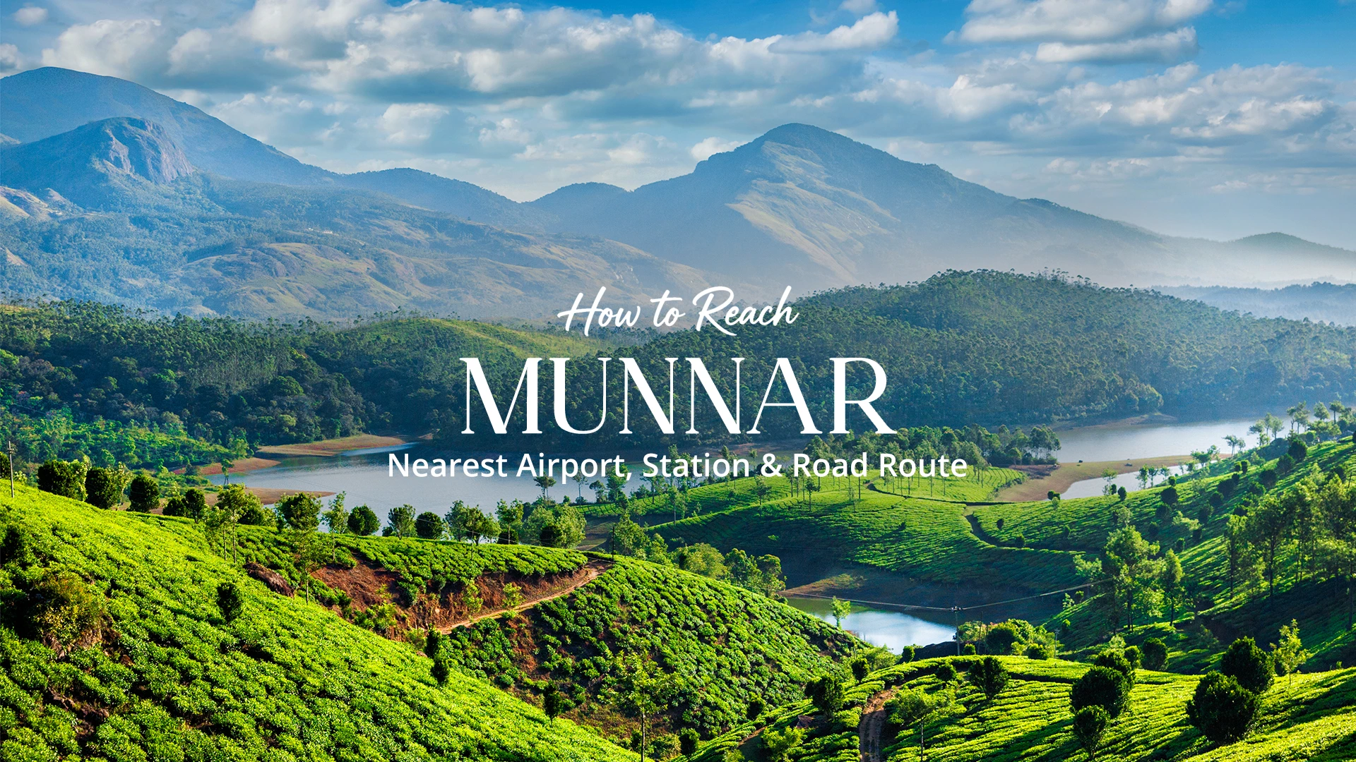 How to Reach Munnar Nearest Airport, Station and Road Route