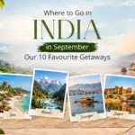 Where to Go in India in September Our 10 Favourite Getaways